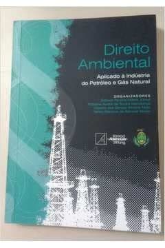 Direito ambiental aplicado à indústria do petróleo e gás natural