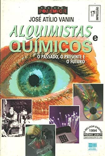 Alquimistas e Químicos: o Passado, o Presente e o Futuro