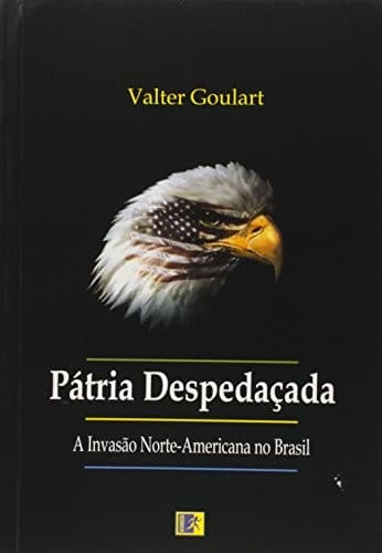 Pátria despedaçada: a invasão norte-americana no Brasil