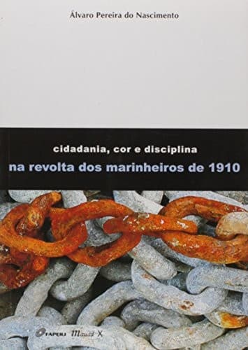 Cidadania, cor e disciplina na revolta dos marinheiros de 1910