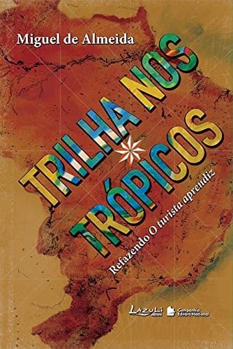 Trilha nos trópicos: refazendo "O turista aprendiz"