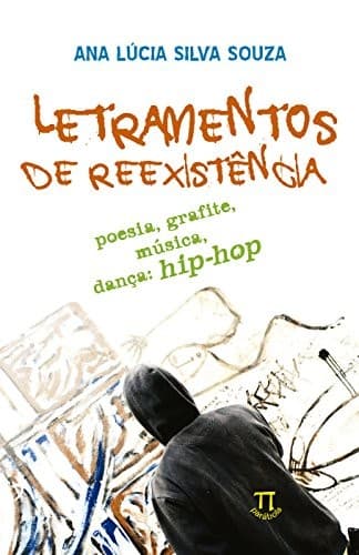 Letramentos de reexistência: poesia, grafite, música, dança : hip-hop