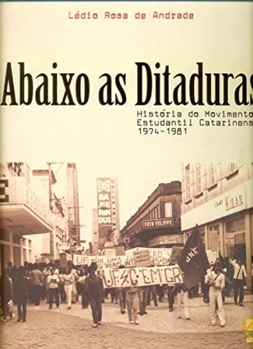Abaixo as ditaduras: história do movimento estudantil catarinense, 1974 a 1981