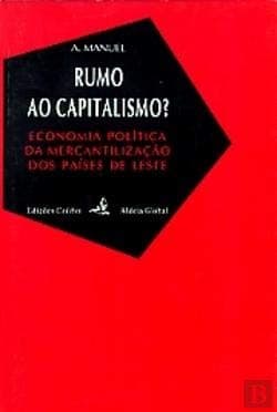 Rumo ao capitalismo?: economia política da mercantilização dos países de Leste