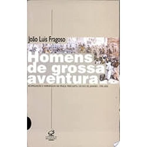 Homens de Grossa Aventura.  Acumulacao e. hierarquia na praca mercantil do Rio de Janeiro (1790-1830).