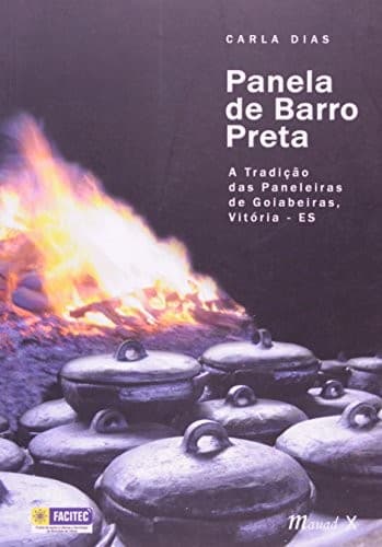 Panela de barro preta: a tradição das paneleiras de Goiabeiras, Vitória-ES