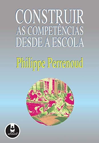 Construir as Competências Desde a Escola
