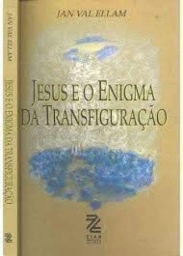 Jesus e o Enigma da Transfiguração