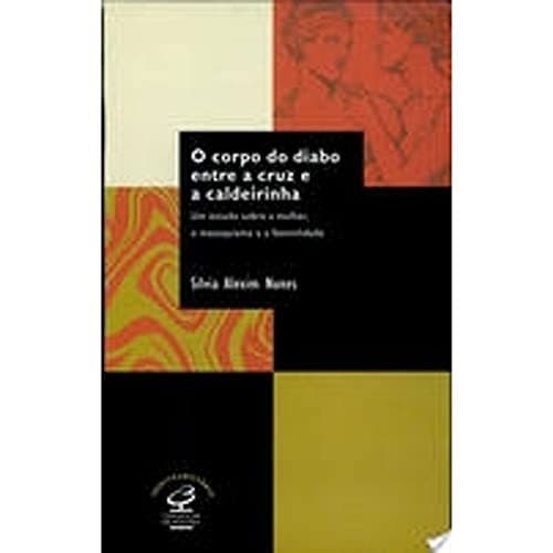 O corpo do diabo entre a cruz e a caldeirinha: um estudo sobre a mulher, o masoquismo e a feminilidade