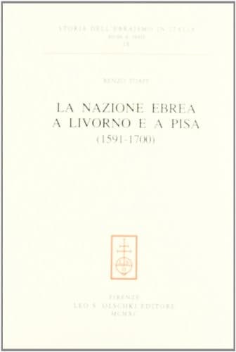 La nazione ebrea a Livorno e a Pisa (1591-1700)