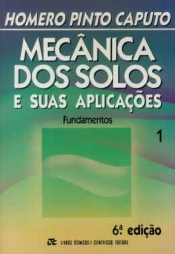 Mecânica dos Solos e Suas Aplicações - Vol. 1