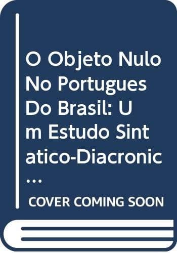 O objeto nulo no português do Brasil: um estudo sintático-diacrônico