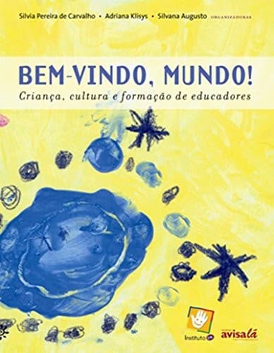 Bem-vindo, mundo!: criança, cultura e formação de educadores