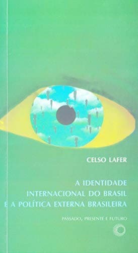 A identidade internacional do Brasil e a política externa brasileira: passado, presente e futuro