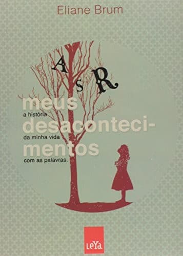 Meus desacontecimentos: a história da minha vida com as palavras