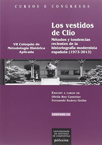 Los vestidos de Clío: Métodos y tendencias recientes de la historiografía modernista española . VII Coloquio de Metodología Histórica Aplicada