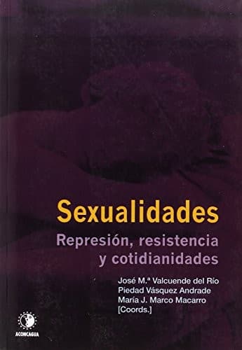 Sexualidades. Represión, resistencia y cotidianidades