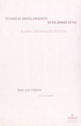 Estudos de grupos dirigentes no Rio Grande do Sul: algumas contribuições recentes