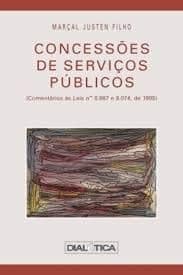 Concessões de serviços públicos: comentários às Leis nos. 8,987 e 9,074, de 1995