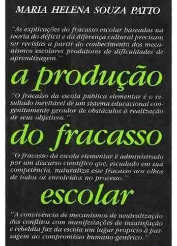 A produção do fracasso escolar: histórias de submissão e rebeldia