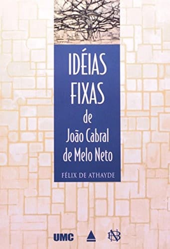 Idéias fixas de João Cabral de Melo Neto