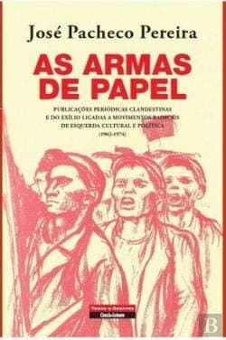 As Armas de Papel: publicações periódicas clandestinas e  do exílio ligadas a movimentos radicais de esquerda cultural e política (1963-1974)