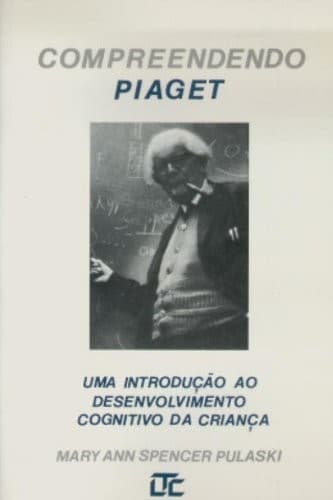 Compreendendo Piaget: uma Introdução ao Desenvolvimento Cognitivo...