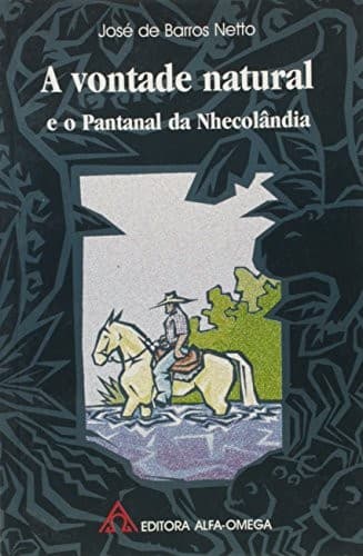 A vontade natural e o Pantanal da Nhecolândia