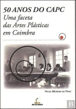 50 anos do CAPC: uma faceta das artes plásticas em Coimbra