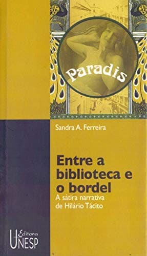 Entre a biblioteca e o bordel: a sátira narrativa de Hilário Tácito