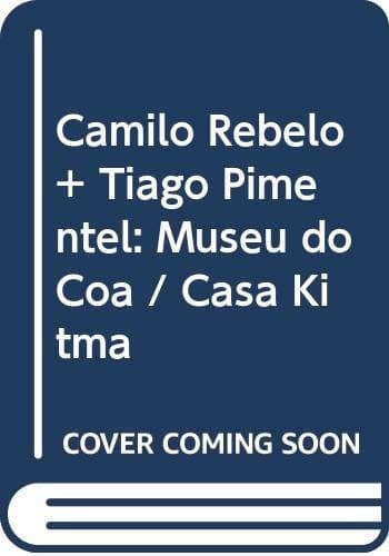 Camilo Rebelo + Tiago Pimentel: Museu do Côa = Côa Museum