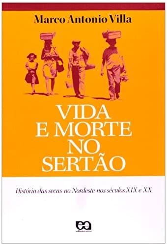 Vida e morte no sertão: história das secas no Nordeste nos séculos XIX e XX
