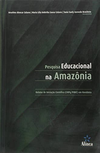 Pesquisa educacional na Amazônia: relatos de inciação científica (CNPq/PIBIC) em Rondônia