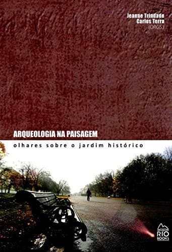 Arqueologia na paisagem: olhares sobre o jardim histórico