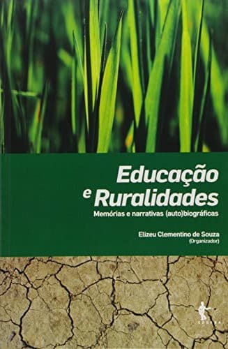Educação e ruralidades: memórias e narrativas (auto)biográficas