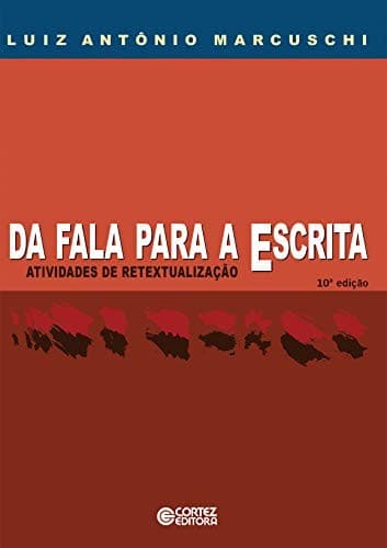 Da Fala para a Escrita: Atividades de Retextualização