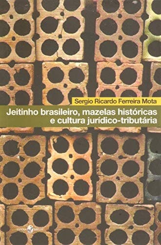 Jeitinho brasileiro, mazelas históricas e cultura jurídico-tributária
