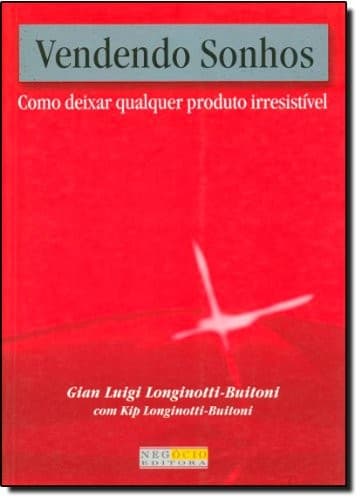 Vendendo Sonhos: Como Deixar Qualquer Produto Irresistível