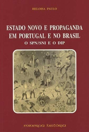 Estado Novo e propaganda em Portugal e no Brasil: o SPN/SNI e o DIP