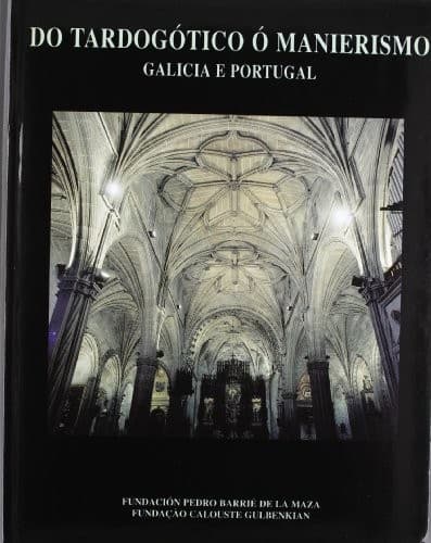 Do tardogótico ó manierismo: Galicia e Portugal