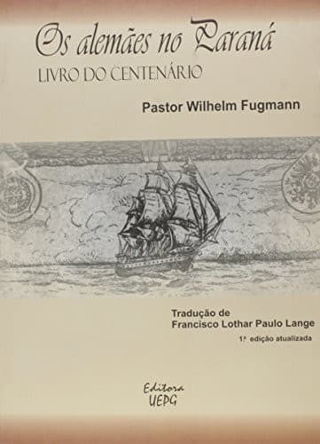 Os alemães no Paraná: livro do centenário