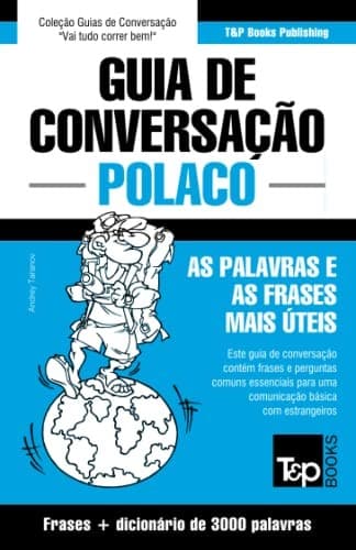 Guia de Conversação Português-Polaco e Vocabulário Temático 3000 Palavras