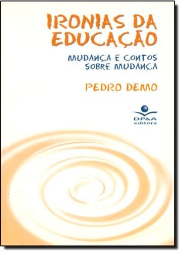 Ironias da educação: mudança e contos sobre mudança