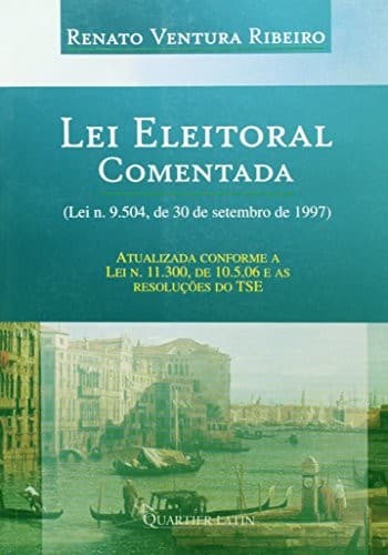 Lei eleitoral: comentada (Lei n. 9,504, de 30 de setembro de 1997)