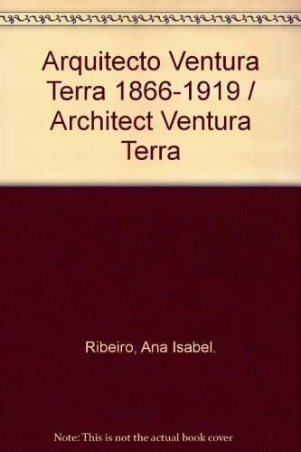 Arquitecto Ventura Terra: 1866-1919 = Architect Ventura Terra