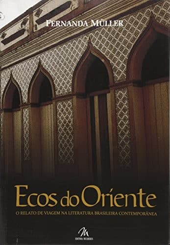 Ecos do Oriente: o relato de viagem na literatura brasileira contemporânea