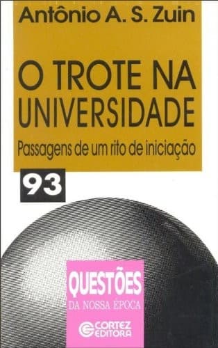 Trote na Universidade: Passagens de um Rito de Iniciação, O
