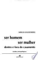 Ser homem, ser mulher: dentro e fora do casamento : estudos antropológicos