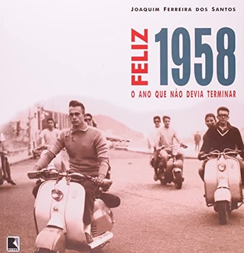 Feliz 1958: o ano que não devia terminar
