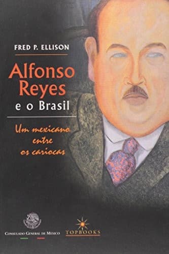 Alfonso Reyes e o Brasil: um mexicano entre os cariocas